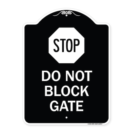Signmission Stop Do Not Block Gate Heavy-Gauge Aluminum Architectural Sign, 24" x 18", BW-1824-22857 A-DES-BW-1824-22857